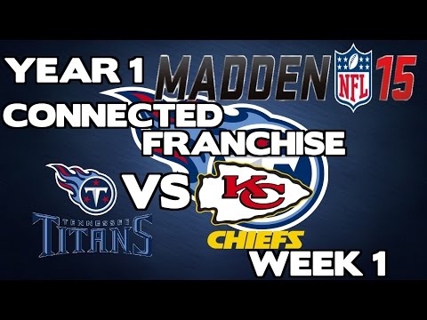 MADDEN 15 CONNECTED FRANCHISE TITANS - WEEK 1 VS CHIEFS