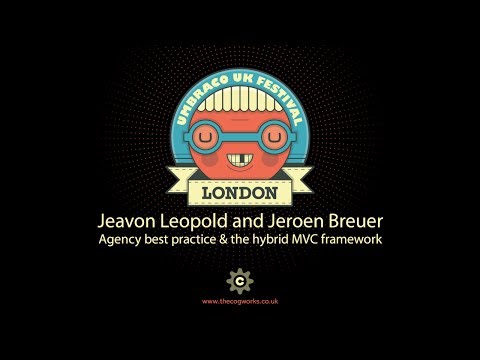Jeavon & Jeroen - Agency best practice & the hybrid MVC framework - Umbraco UK Festival 2013