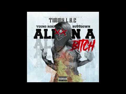 Timmy L.O.C - All On A Bitch Ft. Young Robz & Bu$$down