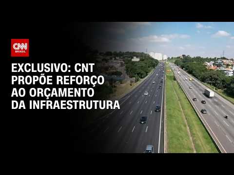 CNT propõe reforço ao orçamento da infraestrutura para próximo governo | HORA H