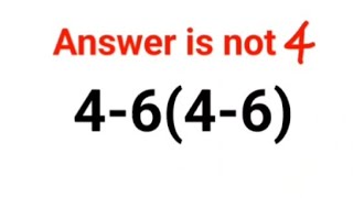 4-6(4-6) The answer is not 4. 99% failed! Can you do it? #math #logicalstation #mathproblem #math