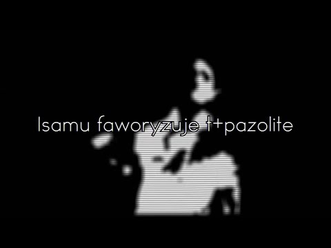 Isamu faworyzuje t+pazolite