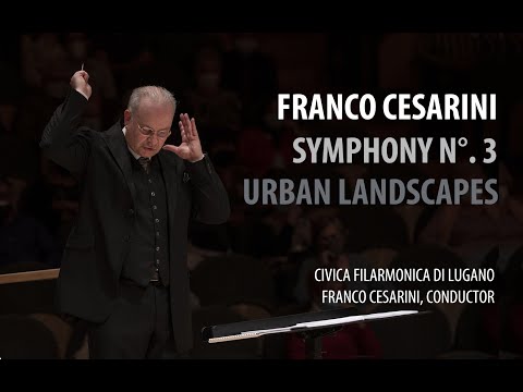 Franco Cesarini: Symphony No. 3 "Urban Landscapes" Op. 55