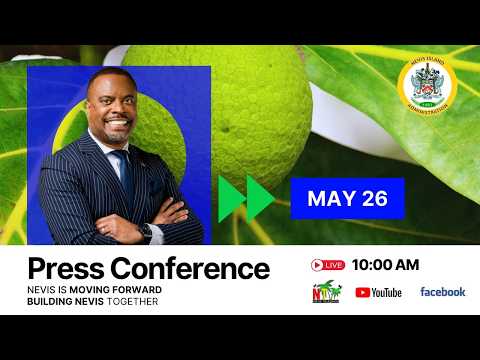 Monthly Press Conference | Hon. Mark Brantley | Nevis Island Administration  - May 26, 2026