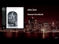 John Zorn - Between Two Worlds