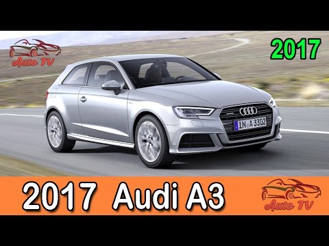 Audi A3 2017,Interior_Exterior | New Auto 💕
