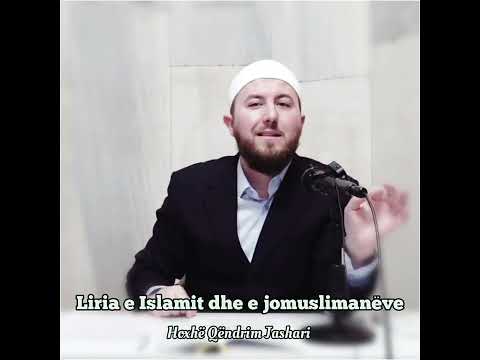 Liria e Islamit dhe e jomuslimanëve - Hoxhë Qëndrim Jashari