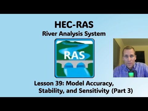 HEC RAS Lesson 39 - Model Accuracy, Stability, and Sensitivity (Part 3)