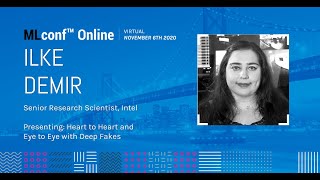 MLconf Online 2020: Heart to Heart and Eye to Eye with Deep Fakes by Ilke Demir