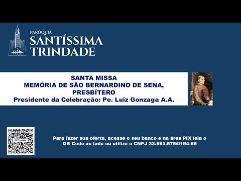 SANTA MISSA MEMÓRIA DE SÃO BERNARDINO DE SENA, PRESBÍTERO