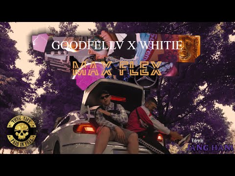 GOODFELLV X WHITIE - MAX FLEX (Official Video)