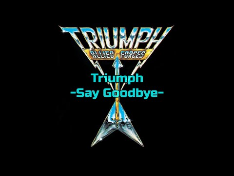 Triumph - "Say Goodbye" HQ/With Onscreen Lyrics!