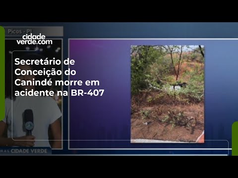 Secretário de Conceição do Canindé morre em acidente na BR-407