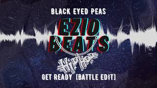 Black Eyed Peas - Get Ready [Battle Edit]