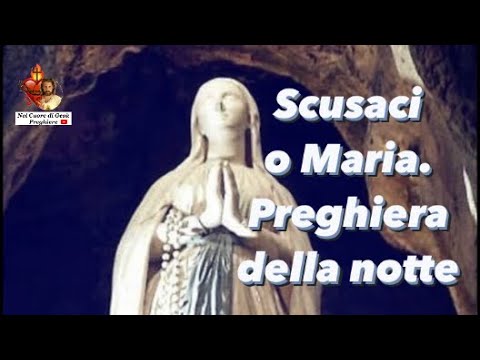 Scusaci o Maria. Preghiera della notte