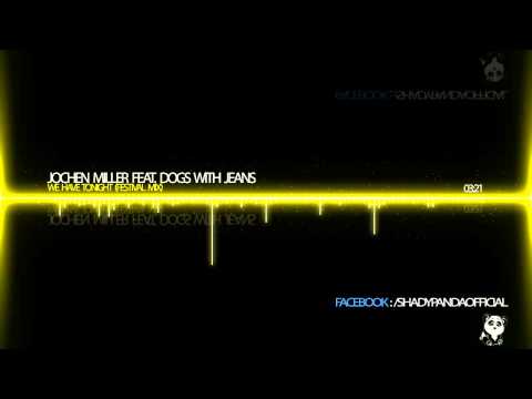 Jochen Miller feat. Dogs with Jeans - We Have Tonight (Festival Mix)