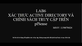LAB 6 - XÁC THỰC ACTIVE DIRECTORY VÀCHÍNH SÁCH TRUY CẬP TRÊN pfSense