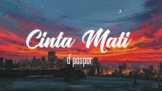 Download lagu D'paspor - Cinta Mati (lirik) Biarpun kau sakiti biarpun kau lukai mp3