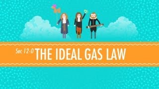 The Ideal Gas Law: Crash Course Chemistry #12