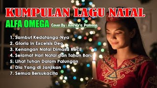 Download lagu Kumpulan Lagu Natal ALFA OMEGA Versi Ana We'a Pamona mp3 Download lagu Kumpulan Lagu Natal ALFA OMEGA Versi Ana We'a Pamona mp3
