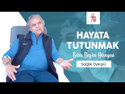 Sağlık Öyküsü : HAYATA TUTUNMAK