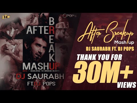 After Break Up Mashup - Dj Saurabh Ft. Dj Pop's