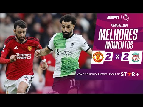 Gols e lances de Manchester United x Liverpool