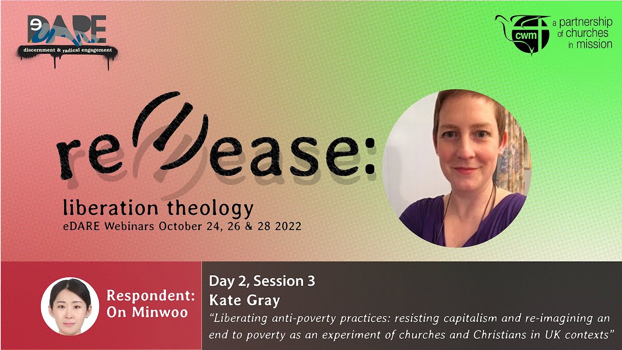 eDARE 2022: Liberating Anti-Poverty Practices: Resisting capitalism and re-imagining an end to poverty as an experiment of churches and Christians in UK contexts