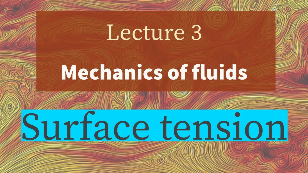 Mechanics of Fluids | Surface Tension | Lecture 3