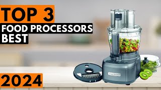 Top 3 BEST Food Processors in 2024
