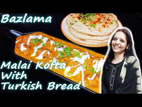 Malai Kofta With Turkish Bread Bazlama || bazlama with malai kofta | EasyFoods