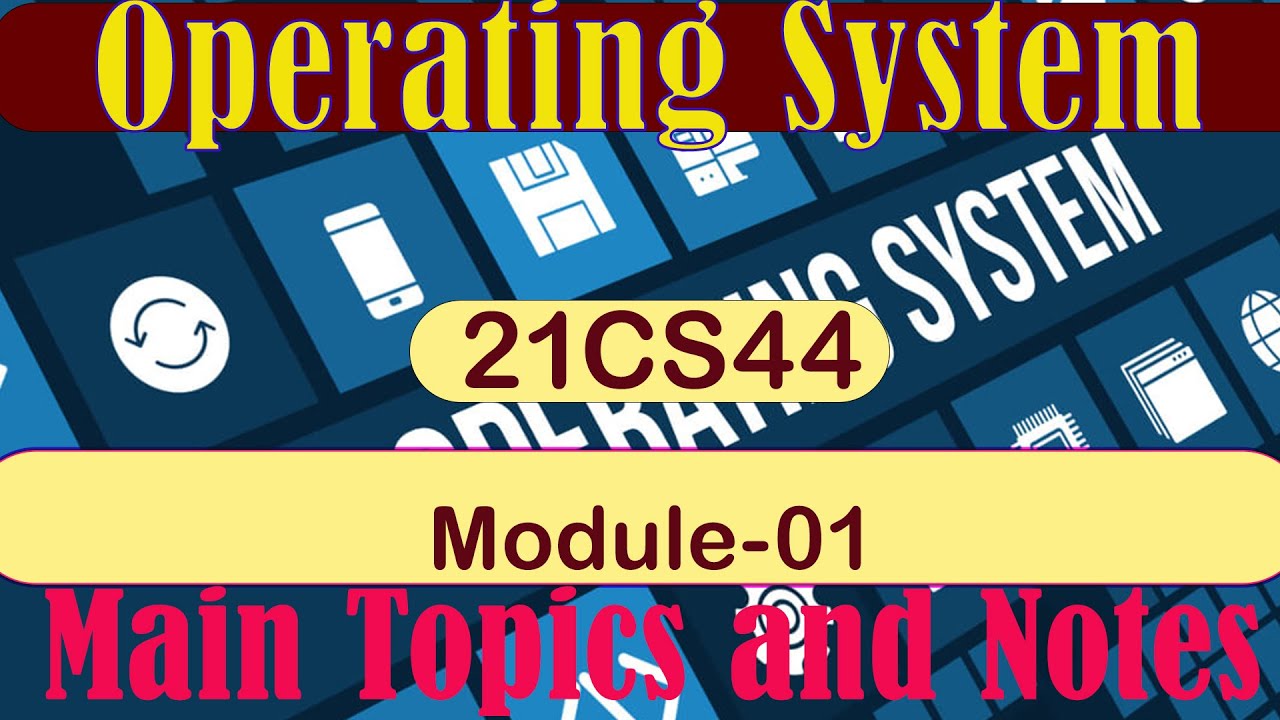 21CS44 | OPERATING SYSTEM | MODULE-I :INTRODUCTION TO OS | MAIN TOPICS & NOTES |VTU|