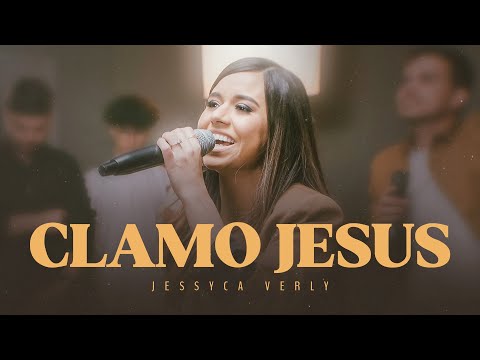 Clamo Jesus - Jessyca Verly