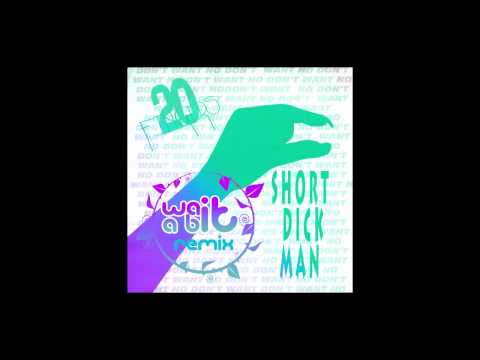 20 Fingers - Short Dick Man (Wait-a-Bit Remix)
