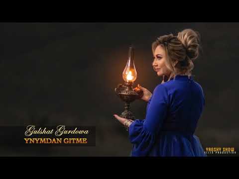 Gulshat Gurdowa-Yanymdan Gitme  (music version)
