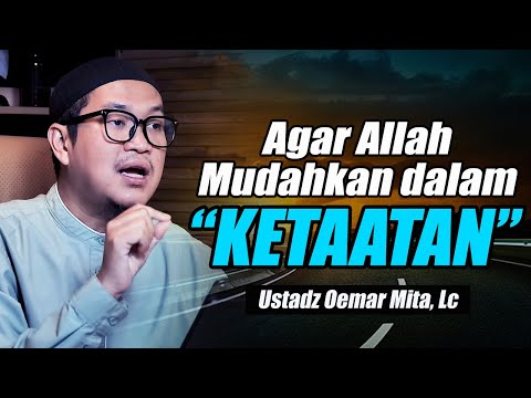 Agar Allah Mudahkan dalam Ketaatan ~ Abu Bassam Oemar Mita Terbaru
