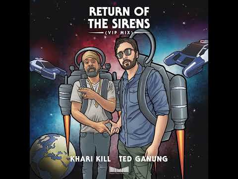 Khari Kill, Ted Ganung - Sirens (VIP Mix) | Official Audio