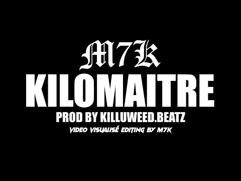 M7K - K i l o M a i t r e. Prod by: @Killuweedbeats. (visualisé).