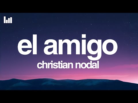 Christian Nodal - El Amigo (Letra/Lyrics)