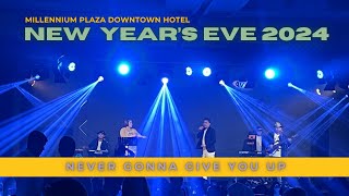 Never Gonna Give You Up @ Millennium Plaza Downtown Hotel NYE 2024