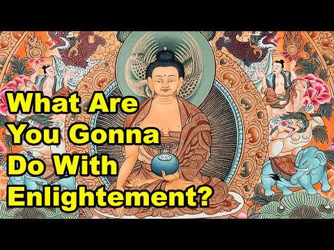 What Are You Gonna Do With Enlightenment?