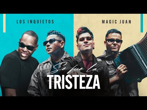 Se Fue La Tristeza - Los Inquietos Del Vallenato & Magic Juan (Video Oficial)