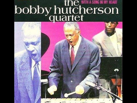 Bobby Hutcherson Quartet - With a Song In My Heart