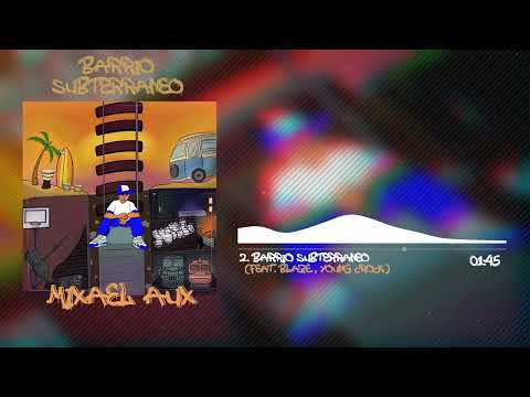 Barrio subterráneo Mixael Aux with Blaze & YC