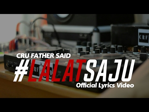 CRU FATHER SAID - #LalatSaJu (Official Lyrics Video)
