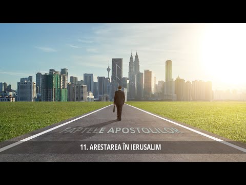 11 - Arestarea în Ierusalim | Faptele Apostolilor