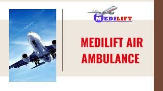 Contact Medilift Air Ambulance in Chennai and Guwahati for Shifting