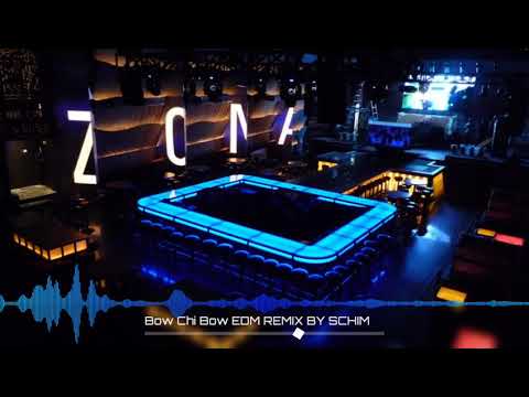 Bow Chi Bow 'EDM REMIX' BY SCHIM