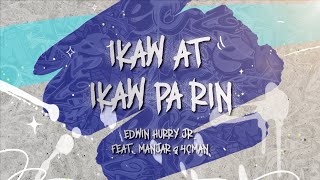 Edwin Hurry Jr. - Ikaw at Ikaw Pa Rin Feat. Manjar x 4CMan (Official Lyric Video)