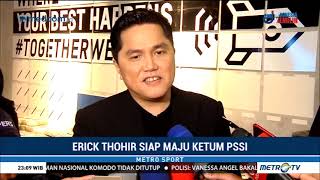 Erick Thohir Siap Maju Ketum PSSI